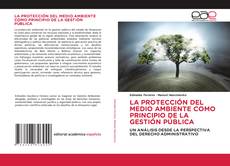 Bookcover of LA PROTECCIÓN DEL MEDIO AMBIENTE COMO PRINCIPIO DE LA GESTIÓN PÚBLICA