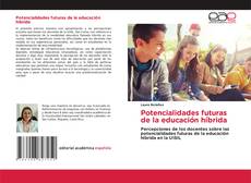 Portada del libro de Potencialidades futuras de la educación híbrida