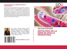 Portada del libro de ANTOLOGIA DE LA SERIE BLANCA & HEMOSTASIA