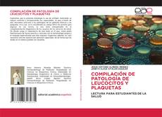 COMPILACIÓN DE PATOLOGÍA DE LEUCOCITOS Y PLAQUETAS的封面