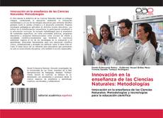 Borítókép a  Innovación en la enseñanza de las Ciencias Naturales: Metodologías - hoz