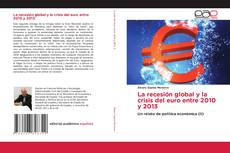 La recesión global y la crisis del euro entre 2010 y 2013的封面