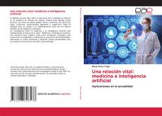 Copertina di Una relación vital: medicina e inteligencia artificial