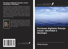 Buchcover von Ficciones digitales Paisaje visual: identidad e ideología