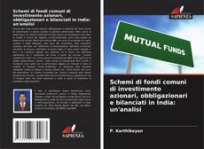 Couverture de Schemi di fondi comuni di investimento azionari, obbligazionari e bilanciati in India: un'analisi
