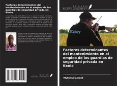 Factores determinantes del mantenimiento en el empleo de los guardias de seguridad privada en Kenia kitap kapağı