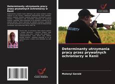 Determinanty utrzymania pracy przez prywatnych ochroniarzy w Kenii的封面