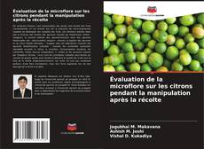 Capa do livro de Évaluation de la microflore sur les citrons pendant la manipulation après la récolte 