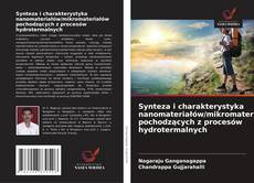 Bookcover of Synteza i charakterystyka nanomateriałów/mikromateriałów pochodzących z procesów hydrotermalnych