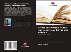 Buchcover von Effets des métaux lourds sur la santé au travail des enfants