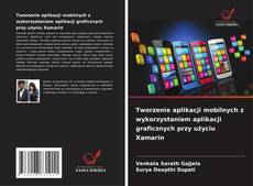 Обложка Tworzenie aplikacji mobilnych z wykorzystaniem aplikacji graficznych przy użyciu Xamarin