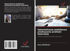 Обложка Optymalizacja podatkowa przekazania praktyki lekarskiej