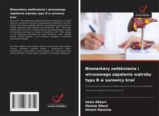 Biomarkery zwłóknienia i wirusowego zapalenia wątroby typu B w surowicy krwi的封面