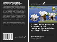 Buchcover von El papel de las madres en el desarrollo del comportamiento social de los niños «Etiqueta»