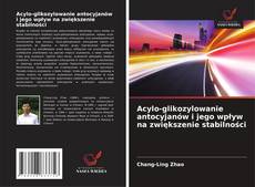 Buchcover von Acylo-glikozylowanie antocyjanów i jego wpływ na zwiększenie stabilności