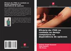 Buchcover von Eficácia da rTMS no combate ao desejo compulsivo na dependência de opiáceos