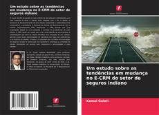 Portada del libro de Um estudo sobre as tendências em mudança no E-CRM do setor de seguros indiano