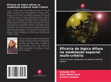 Buchcover von Eficácia da lógica difusa na modelação espacial multi-critério