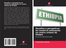 Buchcover von Desafios e perspetivas do comércio ambulante no centro urbano da Etiópia