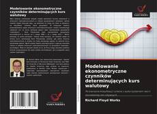 Copertina di Modelowanie ekonometryczne czynników determinujących kurs walutowy