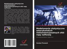 Copertina di Modelowanie statystyczne amerykańskich niekonwencjonalnych złóż ropy naftowej