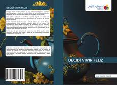 Couverture de DECIDÍ VIVIR FELIZ