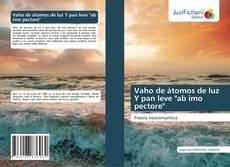 Vaho de átomos de luz Y pan leve "ab imo pectore"的封面