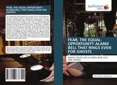 FEAR, THE EQUAL-OPPORTUNITY ALARM BELL THAT RINGS EVEN FOR GHOSTS的封面