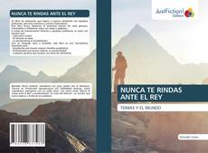 Borítókép a  NUNCA TE RINDAS ANTE EL REY - hoz