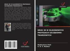 DRUK 3D W SILIKONOWYCH PROTEZACH SZCZĘKOWO-TWARZOWYCH的封面