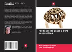 Copertina di Produção de prata e ouro enegrecidos