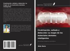 Buchcover von Cicatrización, sellado y detección: La magia de los materiales dentales inteligentes