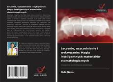 Leczenie, uszczelnianie i wykrywanie: Magia inteligentnych materiałów stomatologicznych的封面