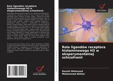 Bookcover of Rola ligandów receptora histaminowego H3 w eksperymentalnej schizofrenii