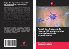 Обложка Papel dos ligantes do recetor H3 da histamina na esquizofrenia experimental