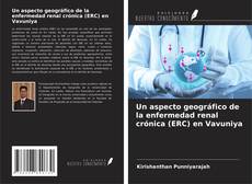 Buchcover von Un aspecto geográfico de la enfermedad renal crónica (ERC) en Vavuniya