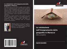 Bookcover of La valutazione nell'insegnamento della geografia in Marocco
