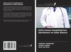 Buchcover von Infecciones hospitalarias Gérmenes en bata blanca