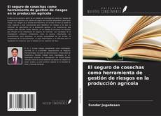 Buchcover von El seguro de cosechas como herramienta de gestión de riesgos en la producción agrícola