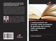 Bookcover of L'assicurazione sui raccolti come strumento di gestione del rischio nella produzione agricola