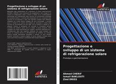Bookcover of Progettazione e sviluppo di un sistema di refrigerazione solare