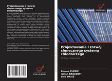 Borítókép a  Projektowanie i rozwój słonecznego systemu chłodniczego - hoz