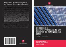 Portada del libro de Conceção e desenvolvimento de um sistema de refrigeração solar