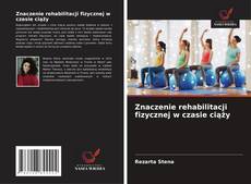 Обложка Znaczenie rehabilitacji fizycznej w czasie ciąży