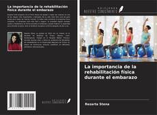 Buchcover von La importancia de la rehabilitación física durante el embarazo