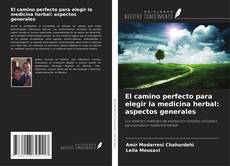 Buchcover von El camino perfecto para elegir la medicina herbal: aspectos generales