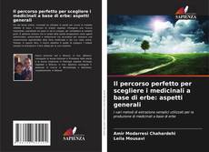 Bookcover of Il percorso perfetto per scegliere i medicinali a base di erbe: aspetti generali