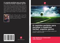 Buchcover von O caminho perfeito para escolher a medicina herbal: aspetos gerais