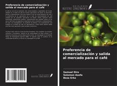 Buchcover von Preferencia de comercialización y salida al mercado para el café