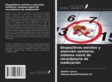 Buchcover von Dispositivos móviles y atención sanitaria: sistema móvil de recordatorio de medicación